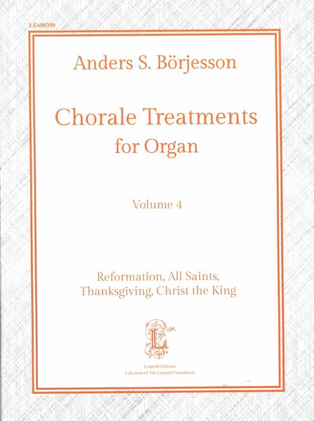 Chorale Treatments For Organ, Vol. 4 : Reformation, All Saints, Thanksgiving, Christ The King.