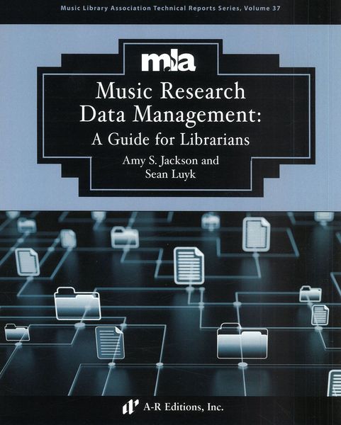 Music Research Data Management : A Guide For Librarians.