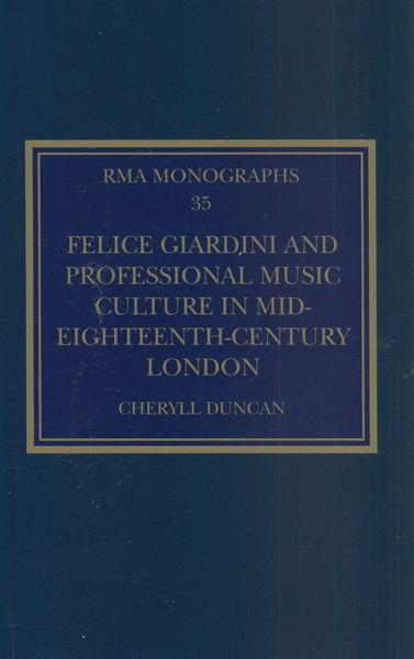 Felice Giardini and Professional Music Culture In Mid-Eighteenth-Century London.