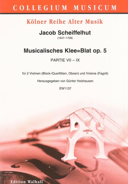 Musikalisches Klee=Blat, Op. 5, Partie VII-IX : Für 2 Violinen (Block-/Querflöten, Oboen) & Violone.