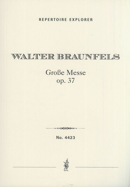 Grosse Messe, Op. 37 : Für Gemischten Chor, Solo-Quartett, Knabenchor, Orgel und Grosses Orchester.