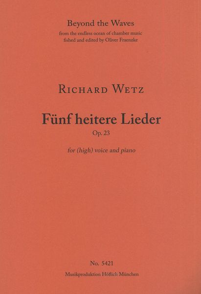Fünf Heitere Lieder, Op. 23 : For (High) Voice and Piano.