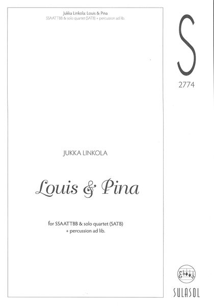Louis & Pina : For SSAATTBB, Solo Quartet (SATB) and Percussion Ad Lib (2020).