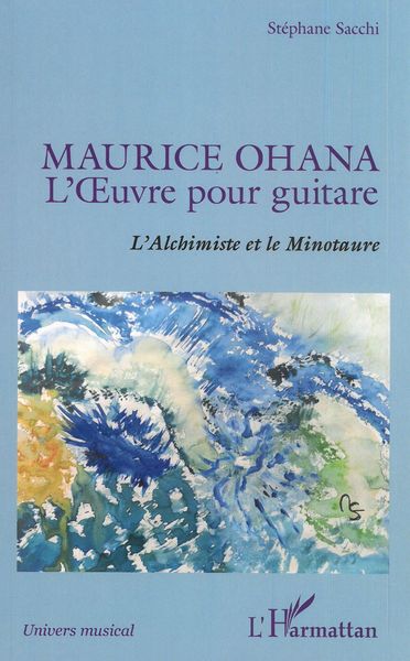 Maurice Ohana - l'Oeuvre Pour Guitare : L'alchemiste et le Minotaure.