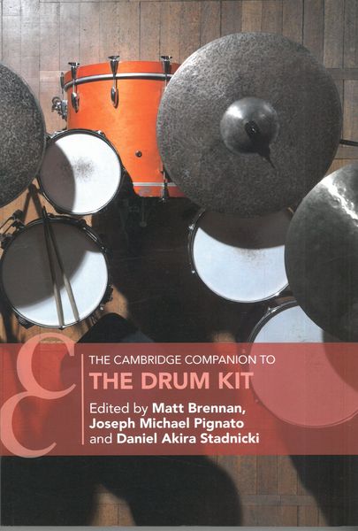 Cambridge Companion To The Drum Kit / Ed. Matt Brennan and Joseph Michael Pignato.