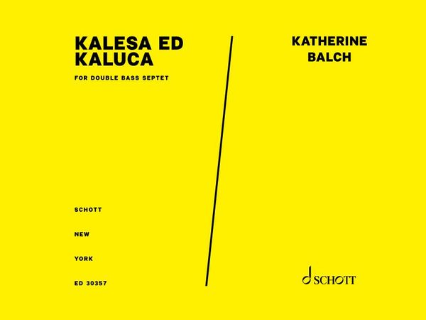 Kalesa Ed Kaluca : For Double Bass Septet (2019).