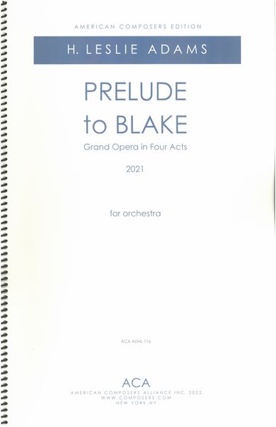 Prelude To Blake, Grand Opera In Four Acts : For Orchestra (2021).