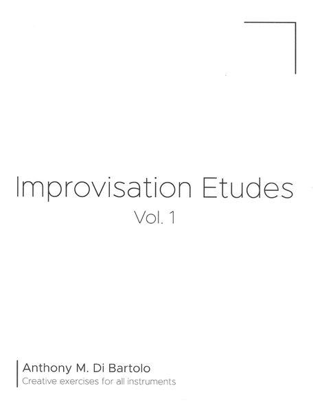 Improvisation Etudes, Vol. 1 : Creative Exercises For All Instruments.