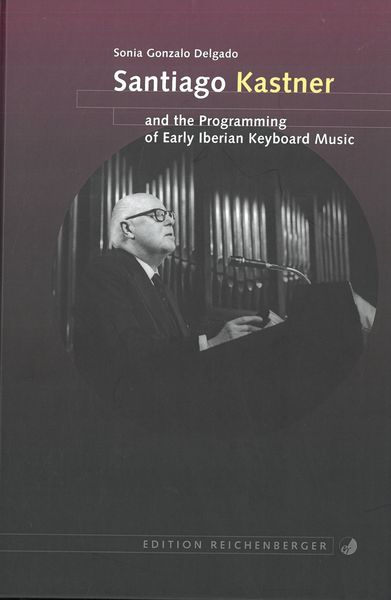 Santiago Kastner and The Programming of Early Iberian Keyboard Music.