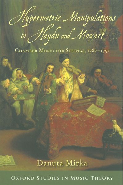Hypermetric Manipulations In Haydn and Mozart : Chamber Music For Strings, 1787-1791.