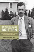 On Mahler and Britten : Essays In Honour Of Donald Mitchell On His 70th Birthday.