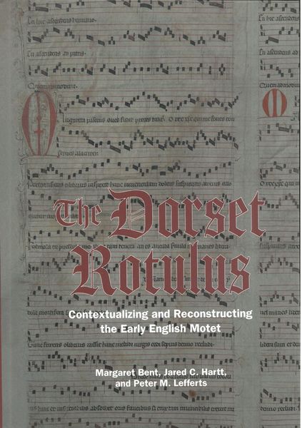 Dorset Rotulus : Contextualizing and Reconstructing The Early English Motet.