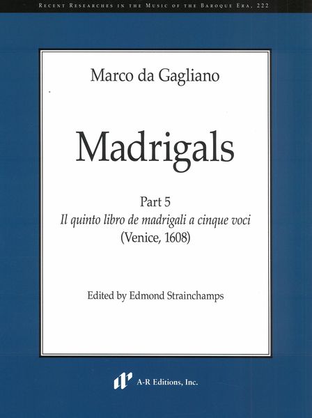 Madrigals, Part 5 : Il Quinto Libro De Madrigali A Cinque Voci (Venice, 1608).