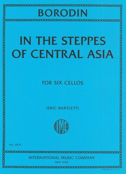 In The Steppes of Central Asia : For Six Cellos / arranged by Eric Bartlett.