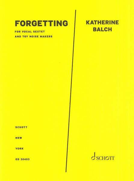Forgetting : For Vocal Sextet and Toy Noise Makers (2021).