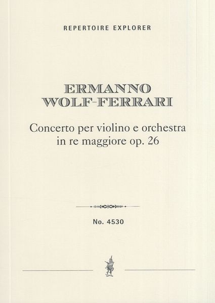 Concerto In Re Maggiore, Op. 26 : Per Violino E Orchestra.