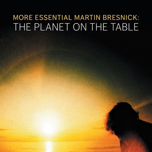 Planet On The Table : More Essential Martin Bresnick.