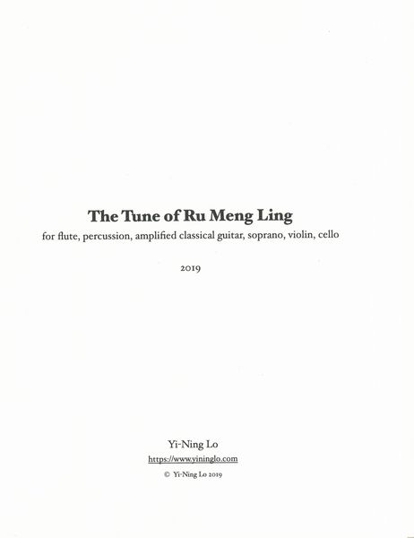 The Tune of Ru Meng Ling : For Flute, Percussion, Amplified Classical Guitar, Soprano, Violin & Cello.