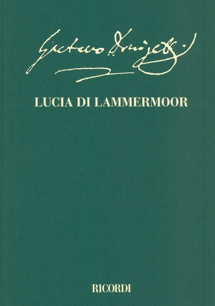 Lucia Di Lammermoor : Dramma Tragico In Tre Atti - 2 Vols. / Ed. Gabriele Dotto and Roger Parker.
