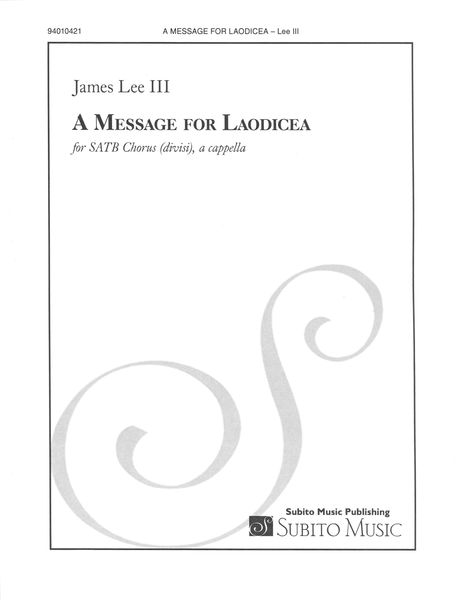 A Message For Laodicea : For SATB Chorus (Divisi), A Cappella.