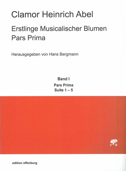Erstlinge Musicalischer Blumen, Pars Prima : Band 1, Suite 1-5 / Ed. Hans Bergmann.