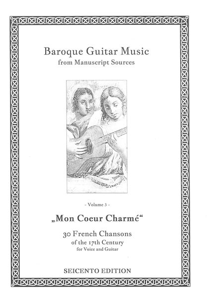 Baroque Guitar Music From Manuscript Sources, Vol. 3 : Mon Couer Charmé.