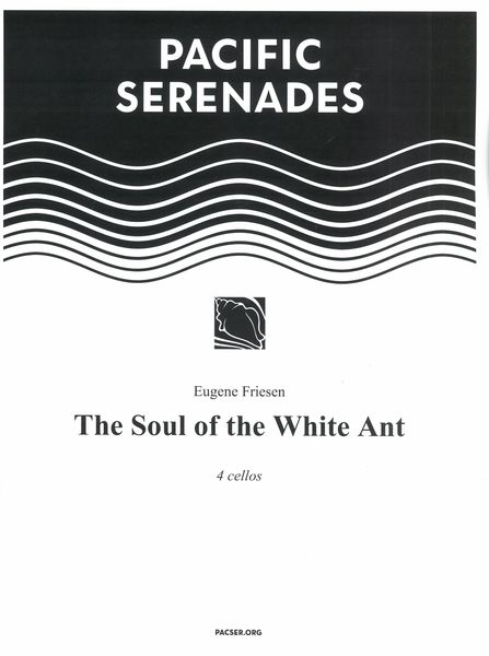 Soul of The White Ant : For 4 Cellos (2013).