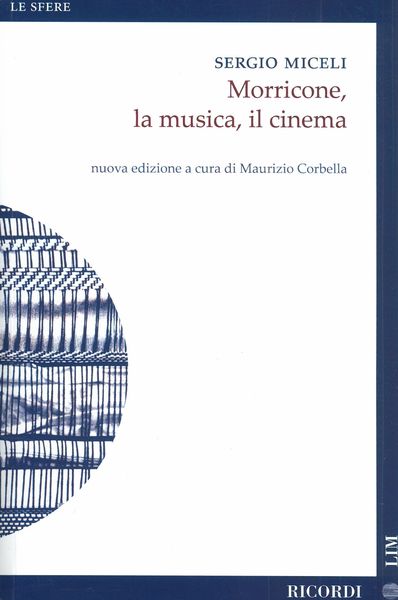 Morricone, La Musica, Il Cinema / New Edition edited by Maurizio Corbella.
