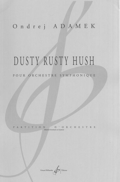 Dusty Rusty Hush : Pour Orchestre Symphonique.