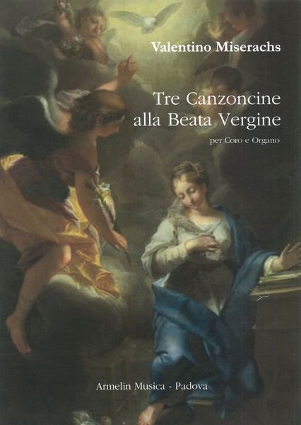 Tre Canzoncine Alla Beata Vergine : Per Coro E Organo.