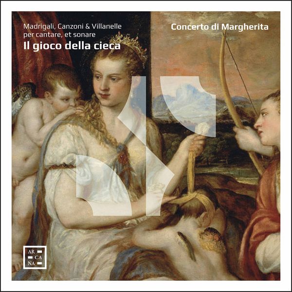 Gioco Della Cieca : Madrigali, Canzoni & Villanelle Per Cantare et Sonare.