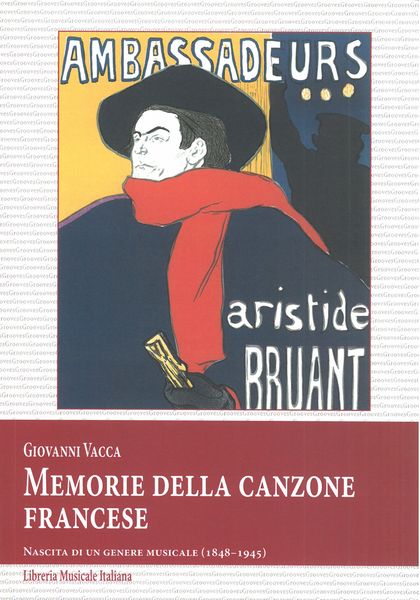 Memorie Della Canzone Francese : Nascita Di Un Genere Musicale (1848-1945).