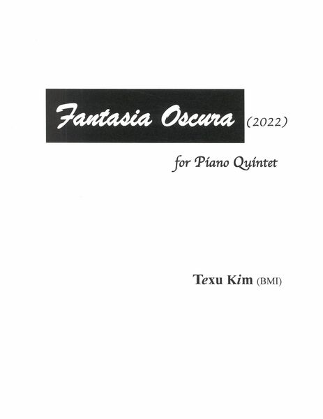 Fantasia Oscura : For Piano Quintet (2022).