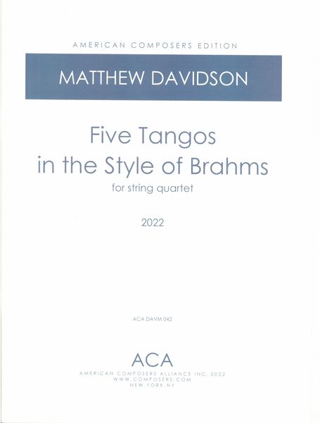 Five Tangos In The Style of Brahms : For String Quartet (2022).