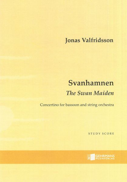 Svanhamnen = The Swan Maiden : Concertino For Bassoon and String Orchestra (2017).