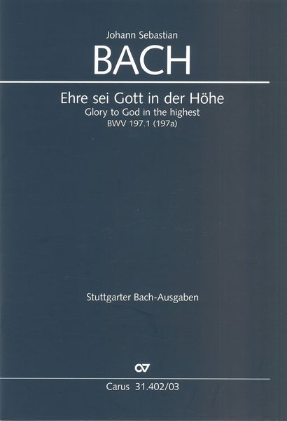Ehre Sei Gott In der Höhe, BWV 197.1 (197a) / Reconstructed and edited by Pieter Dirksen.