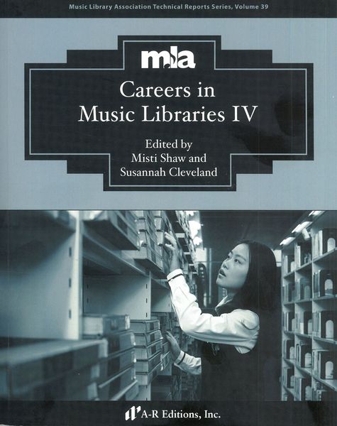 Careers In Music Libraries IV / edited by Misti Shaw and Susannah Cleveland.