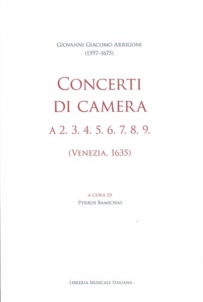 Concerti Di Camera A 2. 3. 4. 5. 6. 7. 8. 9. (Venezia, 1635) / Ed. Pyrros Bamichas.