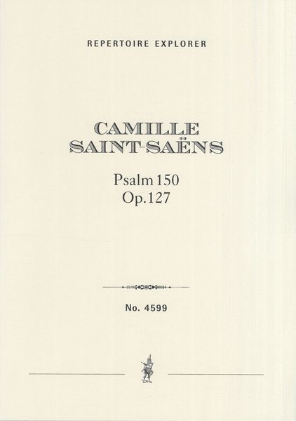 Psalm 150, Op. 127 : For Double Chorus of Mixed Voices With Orchestra and Organ.