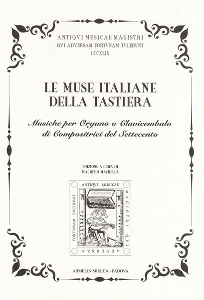 Muse Italiane Della Tastiera : Musiche Per Organo O Clavicembalo Di Compositrici Del Settecento.