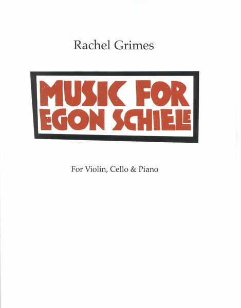 Music For Egon Schiele : For Violin, Cello and Piano.