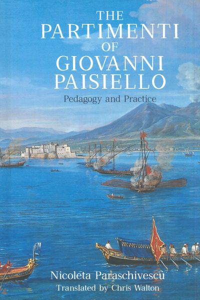 Partimenti of Giovanni Paisiello : Pedagogy and Practice / translated by Chris Walton.