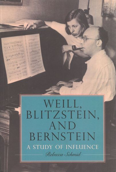 Weill, Blitzstein, and Bernstein : A Study of Influence.