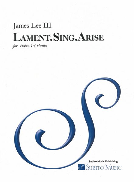 Lament.Sing.Arise : For Violin and Piano.