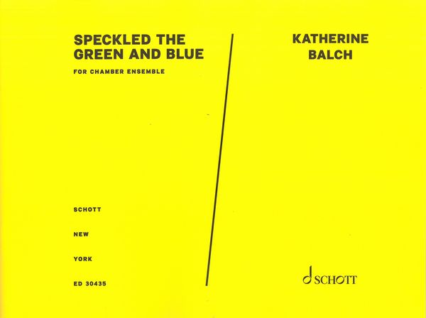 Speckled The Green and Blue : For Chamber Ensemble (2015).