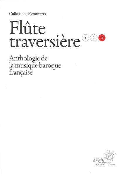 Flûte Traversière : Anthologie De La Musique Baroque Française, Vol. 3.