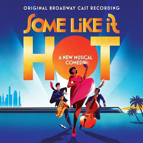Some Like It Hot : Original Broadway Cast Recording.