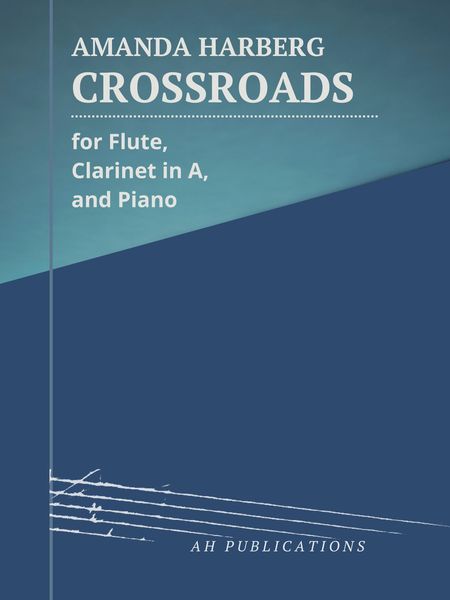 Crossroads : For Flute, Clarinet In B-Flat, and Piano (2022).