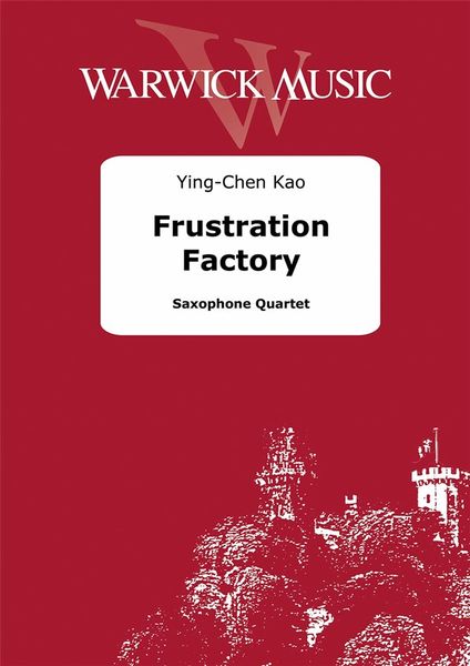 Frustration Factory : For Saxophone Quartet.