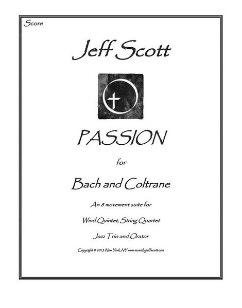 Passion For Bach and Coltrane : For Wind Quintet, String Quartet, Jazz Trio and Orator.